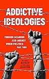 Addictive Ideologies by Paul Johnson