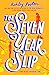 The Seven Year Slip