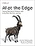 AI at the Edge by Daniel Situnayake