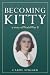 Becoming Kitty: a story of ...