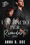 Un bacio per ricordarti by Anna B. Doe