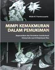 Mimpi Kemakmuran dalam Pemukiman: Kepenertiban dan Perubahan Sosiokultural Orang Suku Laut di Kepulauan Riau