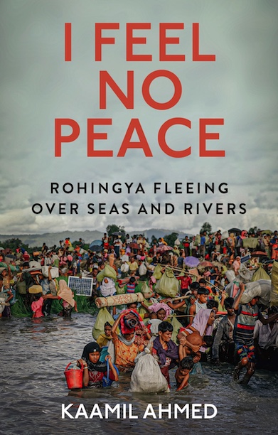 I Feel No Peace: Rohingya Fleeing Over Seas and Rivers (Kindle Edition)