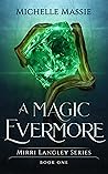 Book cover for A Magic Evermore: Book 1 in the Mirri Series