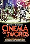 Cinema of Swords: A Popular Guide to Movies about Knights, Pirates, Barbarians, and Vikings (and Samurai and Musketeers and Gladiators and Outlaw Heroes)