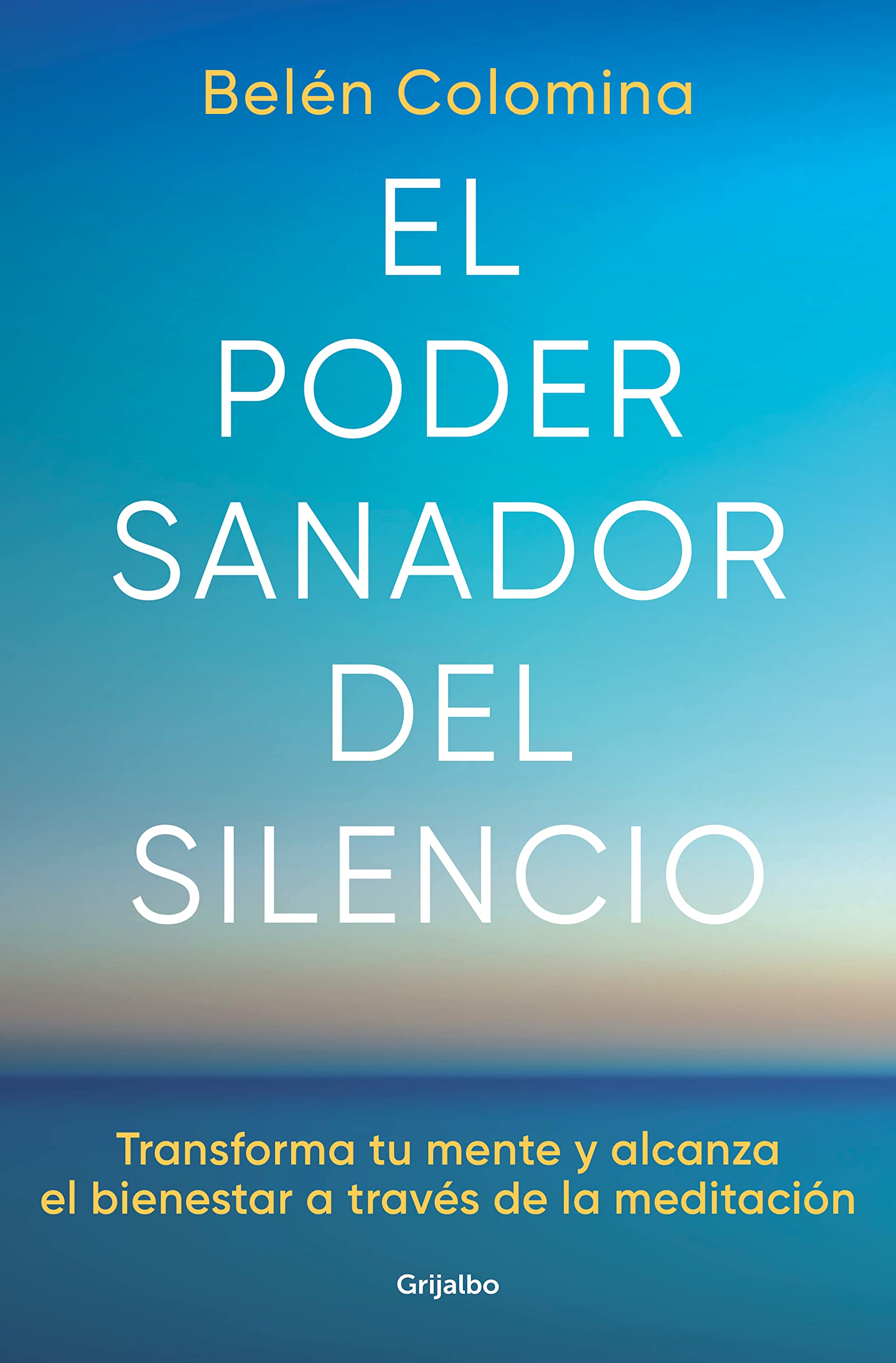 Portada de El poder sanador del silencio: Transforma tu mente y alcanza el bienestar a través de la meditación, de Belén Colomina