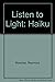 Listen to Light: Haiku