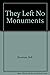 They Left No Monuments