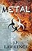 METAL by J.F.     Lawrence