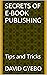 SECRETS OF E-BOOK PUBLISHIN...