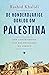 De honderdjarige oorlog tegen Palestina: Een geschiedenis van kolonialisme en verzet