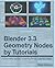 Blender 3.3 Geometry Nodes by Tutorials: A Tutorial Based Approach to Learning Blender’s Geometry Nodes