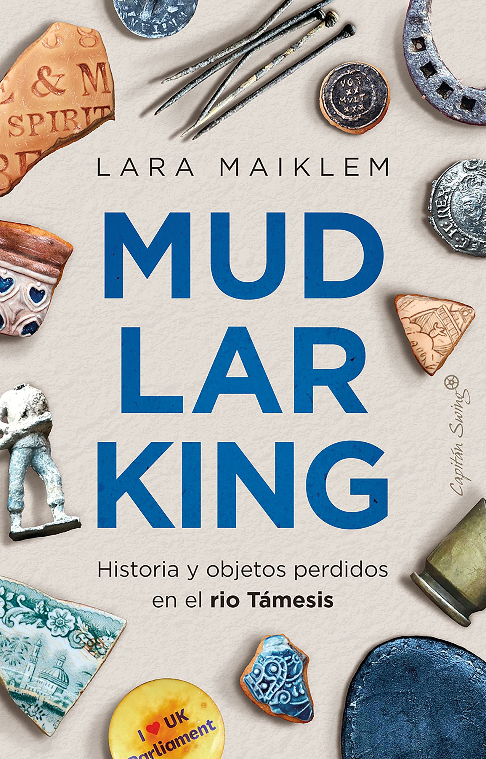 Portada de Mudlarking: Historia y objetos perdidos en el río Támesis, de Lara Maiklem