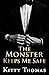 The Monster Keeps Me Safe