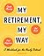My Retirement, My Way: A Wo...
