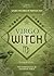 Virgo Witch: Unlock the Magic of Your Sun Sign (The Witch's Sun Sign Series, 6)