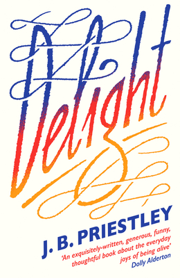 Delight: A Beautifully Written Non-Fiction Collection of Essays About Finding Joy in the Simple Things