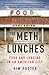 The Meth Lunches: Food and ...