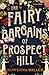 The Fairy Bargains of Prospect Hill