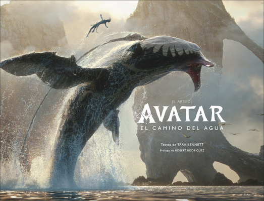 El arte de Avatar: El camino del agua (The Art of Avatar The Way of Water) (Spanish Edition)