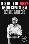 It's OK to Be Angry About Capitalism by Bernie Sanders
