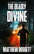 The Deadly Divine: A Trouble Thriller