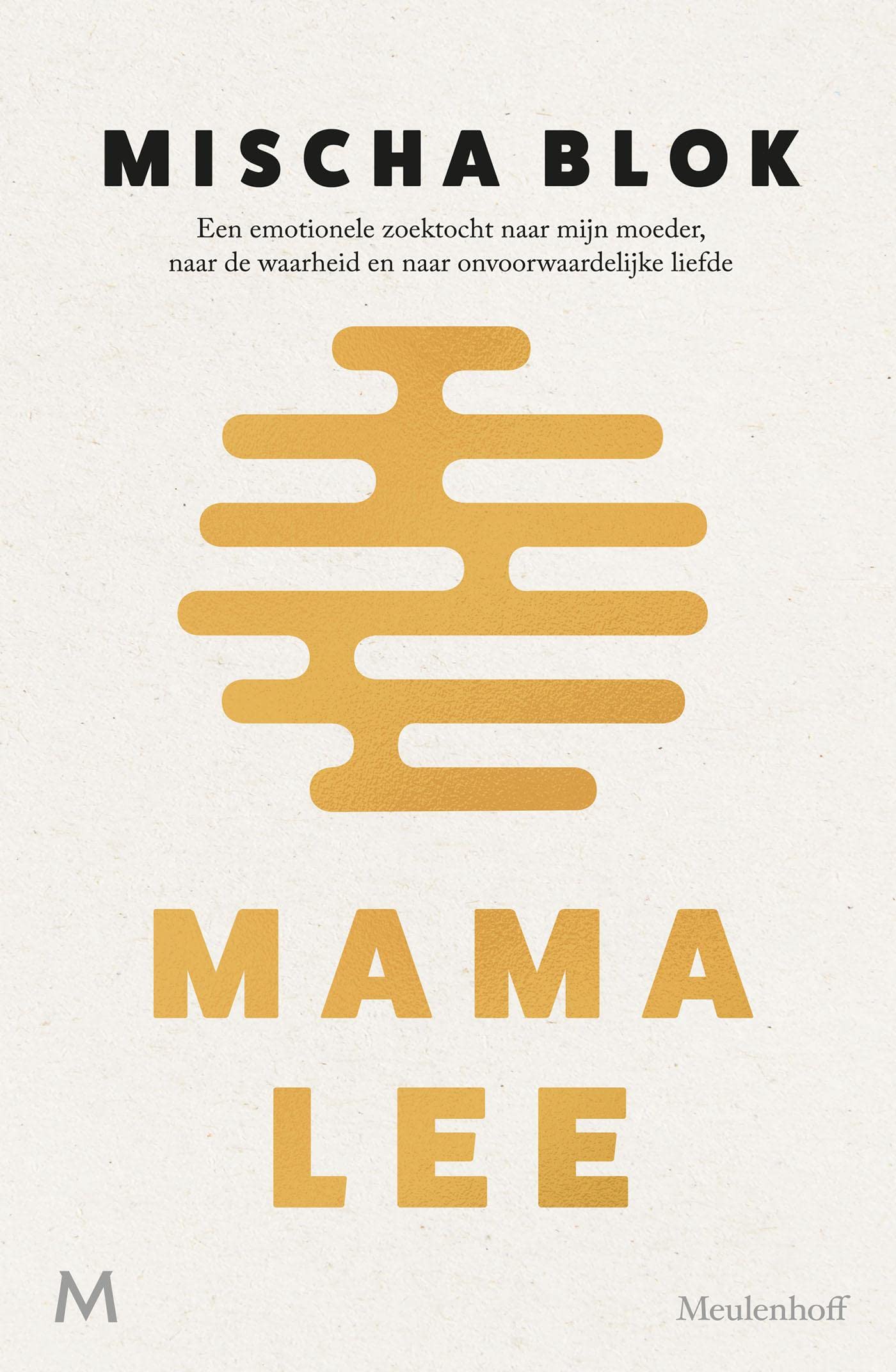 Mama Lee: Een emotionele zoektocht naar mijn moeder, naar de waarheid en naar onvoorwaardelijke liefde (Kindle Edition)
