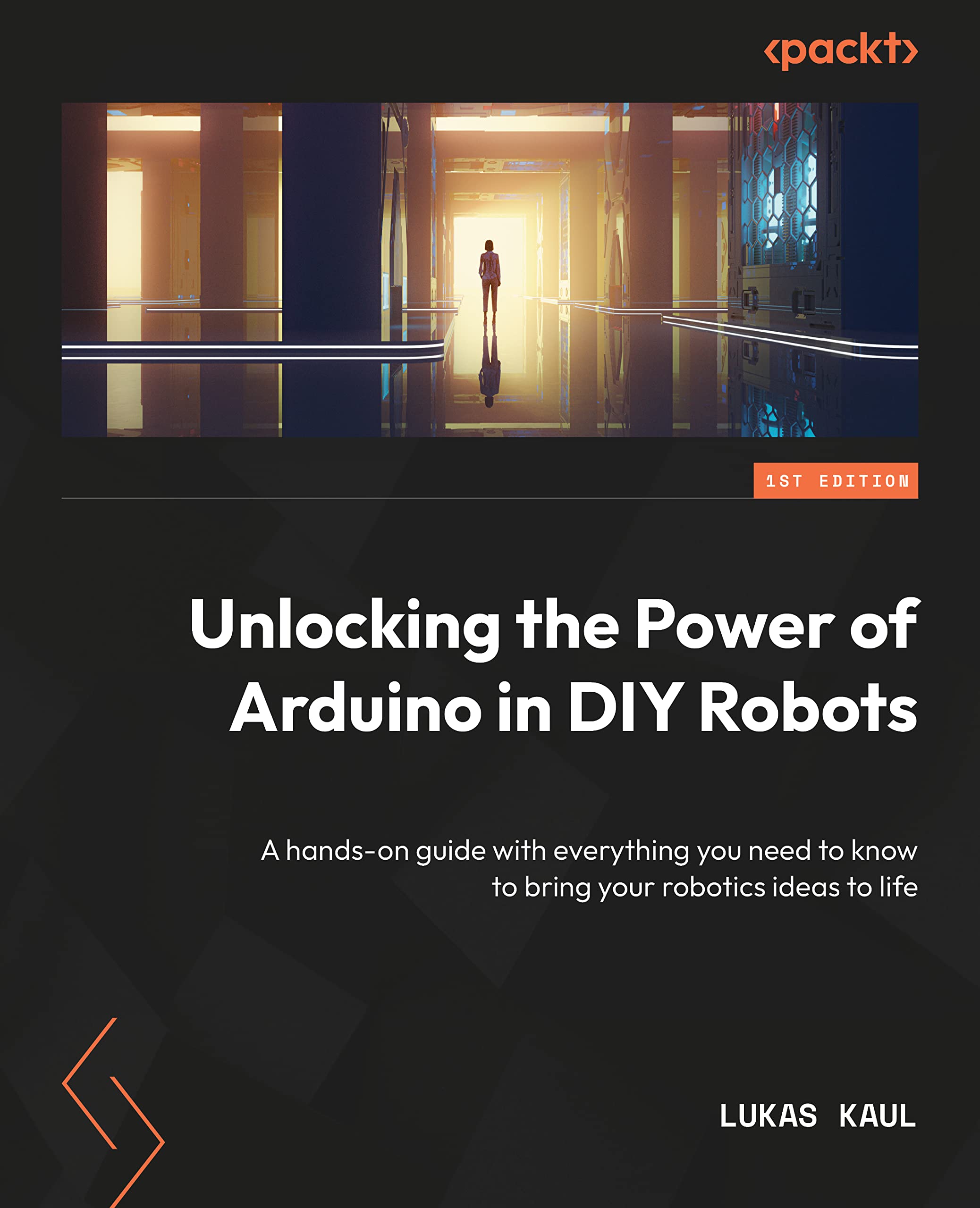 Practical Arduino Robotics: A hands-on guide to bringing your robotics ideas to life using Arduino (Kindle Edition)
