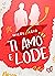Ti amo e lode