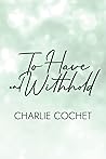 To Have and Withhold by Charlie Cochet