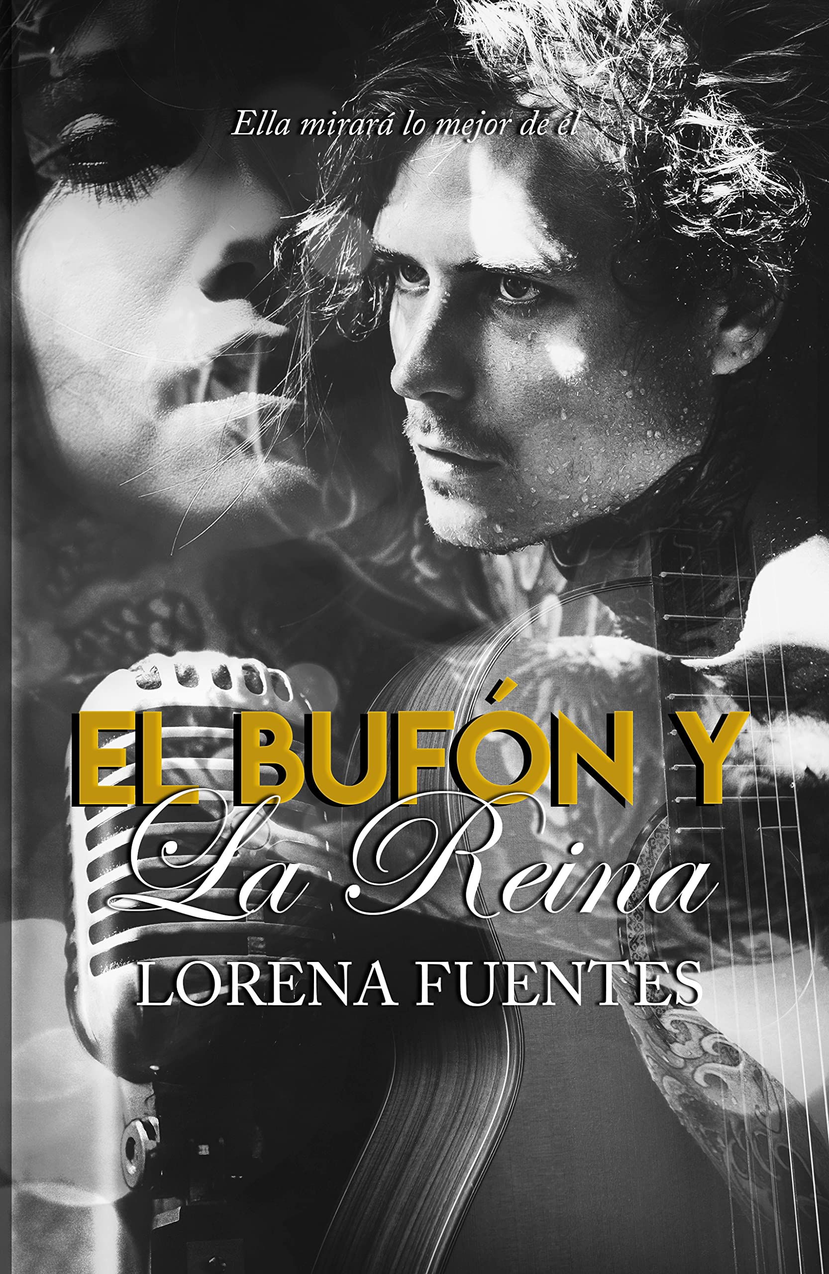 El Bufón y La Reina: Ella mirará lo mejor de él (Spanish Edition)