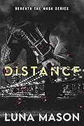 Distance (Beneath the Mask, #1)