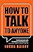 How to Talk to Anyone: Communicate with Confidence and Charisma, Using Charm, Banter and Better Small Talk (How to Read People Like a Book)