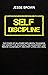 Self Discipline: The Power ...