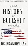 A Brief History of Bullshit In America
