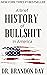 A Brief History of Bullshit In America