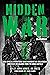 Hidden War, 2nd edition: How Special Operations Game Wardens are Reclaiming America's Wildlands from the Drug Cartels