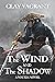The Wind and The Shadow by Clay Vagrant