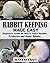 RABBIT KEEPING MADE EASY: B...