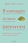 Il vantaggio di essere introversi: Come fiorire in un mondo che fa troppo rumore (Italian Edition)
