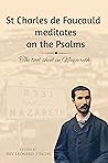 St Charles de Foucauld meditates on the Psalms : The tool shed in Nazareth (New seeds in the desert: meeting Charles de Foucauld Book 3)