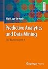 Predictive Analytics und Data Mining: Eine Einführung mit R (German Edition)