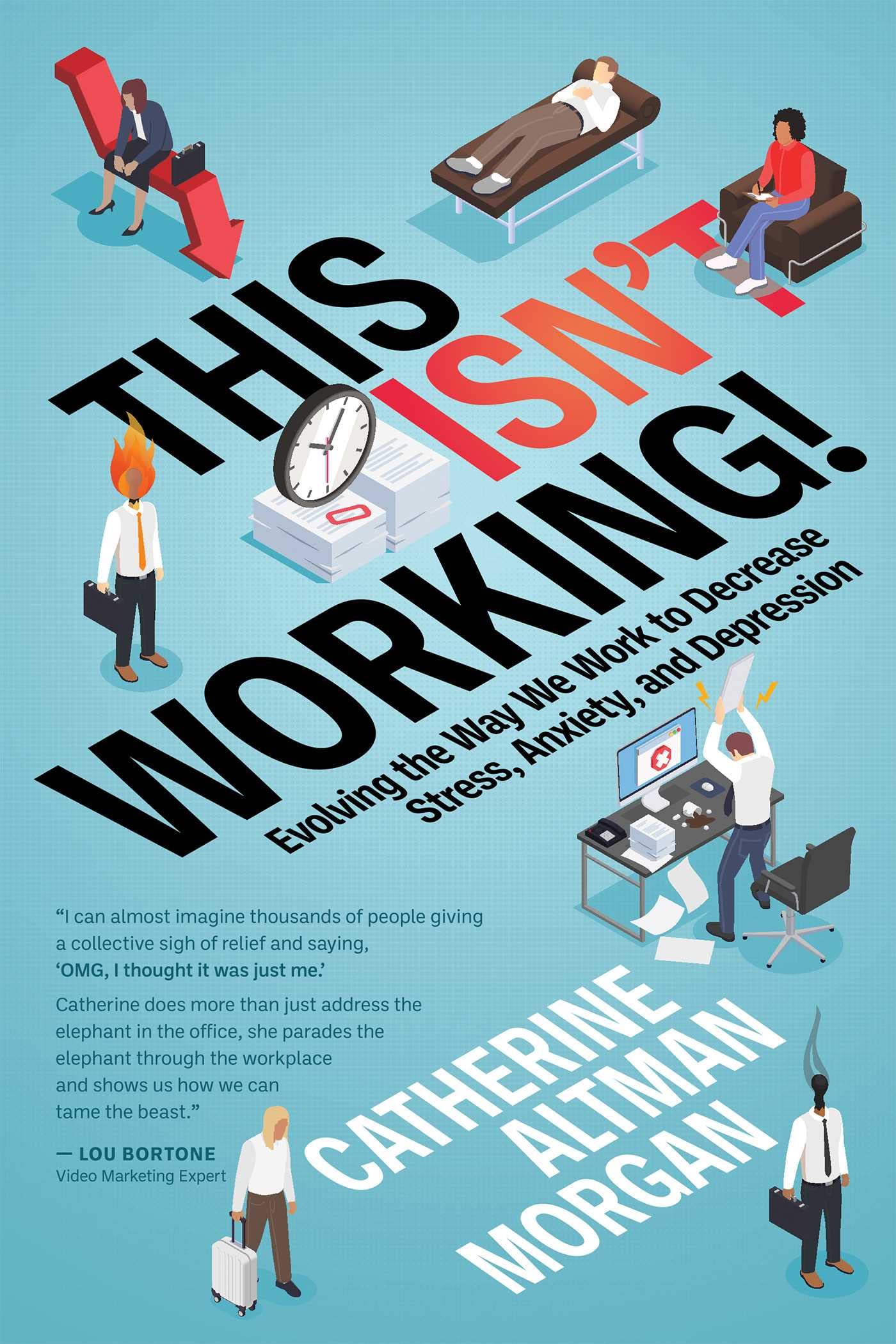 This Isn't Working!: Evolving the Way We Work to Decrease Stress, Anxiety, and Depression (Kindle Edition)