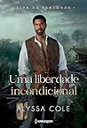 Uma Liberdade Incondicional (Liga da Lealdade, #3) Book cover for Uma Liberdade Incondicional (Liga da Lealdade, #3)