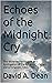 Echoes of the Midnight Cry: The Millerite Heritage in the Apologetics of the Advent Christian Denomination, 1860-1960 (Works of David A. Dean Book 4)