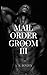 Mail Order Groom III