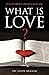 What is Love? by Jason Branim