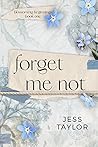 Book cover for Forget Me Not (Blossoming Beginnings #1)
