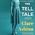 The Tell Tale by Clare Ashton The Tell Tale by Clare Ashton