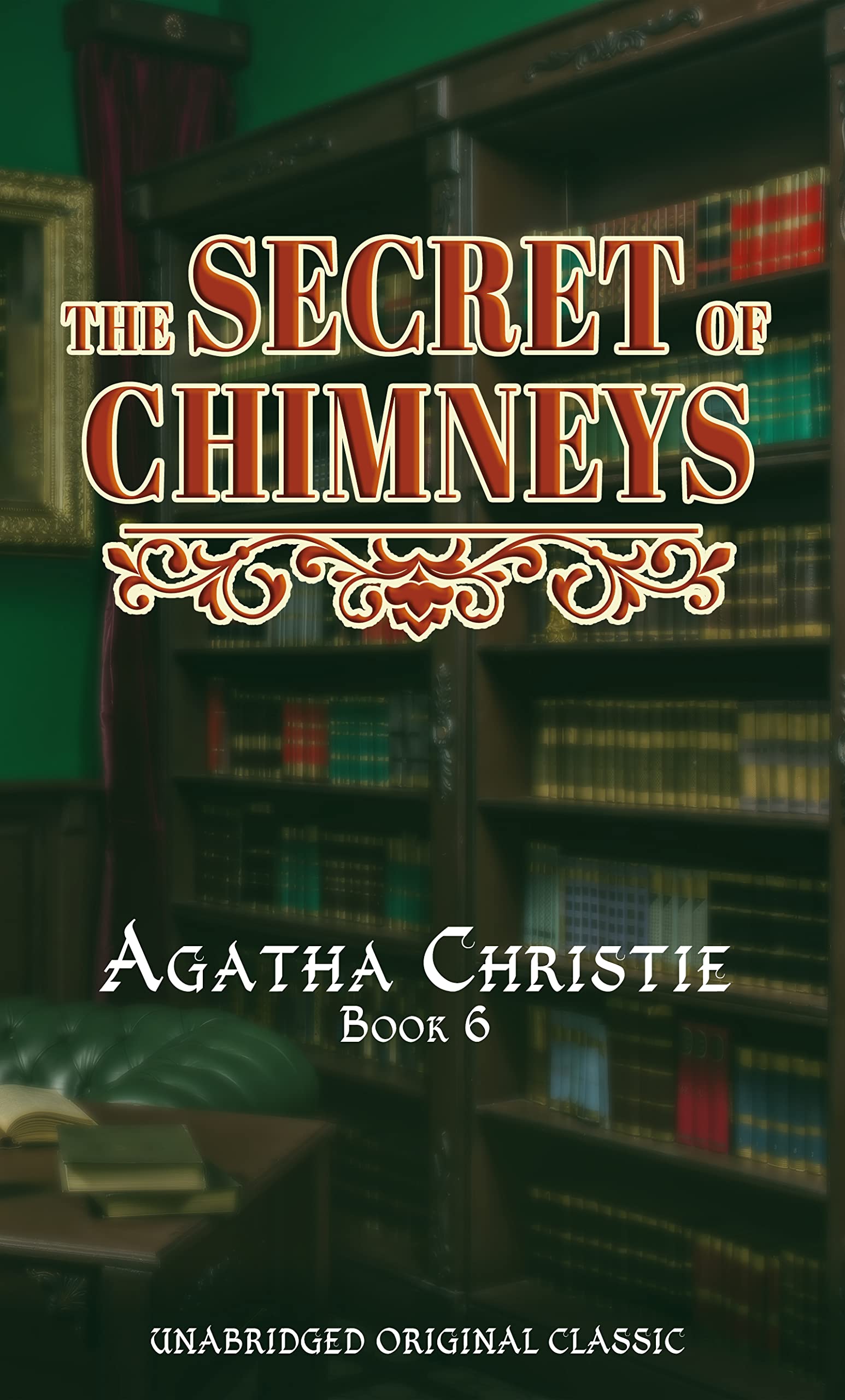 THE SECRET OF CHIMNEYS: UNABRIDGED ORIGINAL CLASSIC